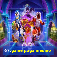 67.game paga mesmo